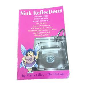 Sink Reflections~ Marla Cilley~ 2004 Paperback (FC205-4Q422